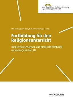 portada Fortbildung für den Religionsunterricht: Theoretische Analysen und Empirische Befunde zum Evangelischen ru. Quiru/Qualität und Qualitätsentwicklung im Religionsunterricht bd. 1 (en Alemán)