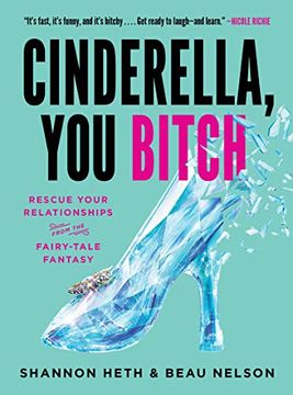 portada Cinderella, you Bitch: Rescue Your Relationships From the Fairy-Tale Fantasy (in English)