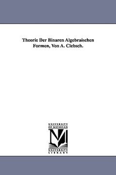 portada thorie der binren algebraischen formen, von a. clebsch. (en Inglés)