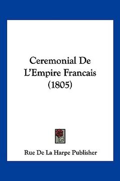 portada Ceremonial De L'Empire Francais (1805) (en Francés)