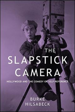 portada Slapstick Camera, The: Hollywood and the Comedy of Self-Reference (Suny Series, Horizons of Cinema) 