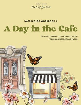 portada Watercolor Workbook: Café in Bloom: 25 Beginner-Friendly Projects on Premium Watercolor Paper (en Inglés)