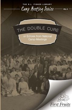 portada The Double Cure: Echoes from National Camp Meetings (en Inglés)