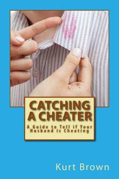 portada Catching a Cheater: A Guide to Tell if Your Husband is Cheating (en Inglés)