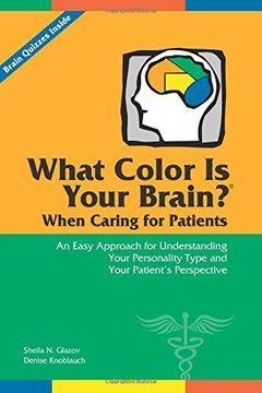 portada What Color Is Your Brain? When Caring for Patients: An Easy Approach for Understanding Your Personality Type and Your Patient’s Perspective
