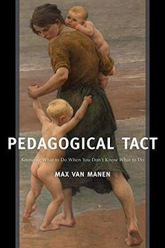 portada Pedagogical Tact: Knowing What to Do When You Don’t Know What to Do (Phenomenology of Practice)