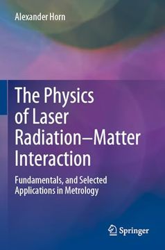 portada The Physics of Laser Radiation-Matter Interaction: Fundamentals, and Selected Applications in Metrology (en Inglés)