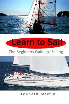 portada Learn to Sail: The Beginners Guide to Sailing (en Inglés)