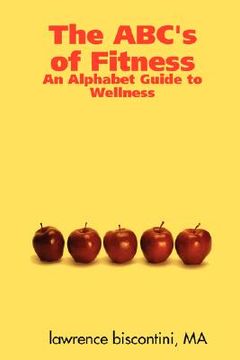 portada the abc's of fitness: an alphabet guide to wellness (en Inglés)