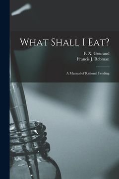 portada What Shall I Eat?: a Manual of Rational Feeding