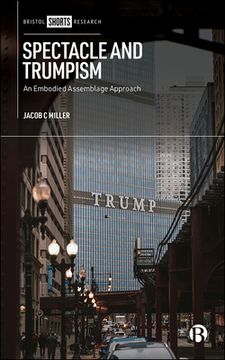 portada Spectacle and Trumpism: An Embodied Assemblage Approach (en Inglés)