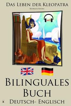 portada Englisch Lernen - Bilinguales Buch mit Hörbuch - Das Leben der Kleopatra (Deutsch - Englisch) (en Alemán)