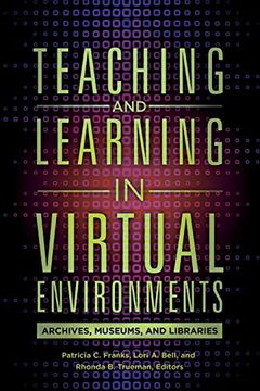 portada Teaching and Learning in Virtual Environments: Archives, Museums, and Libraries 