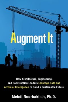 portada Augment It: How Architecture, Engineering and Construction Leaders Leverage Data and Artificial Intelligence to Build a Sustainabl (in English)