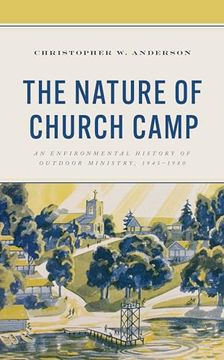 portada The Nature of Church Camp: An Environmental History of Outdoor Ministry, 1945-1980
