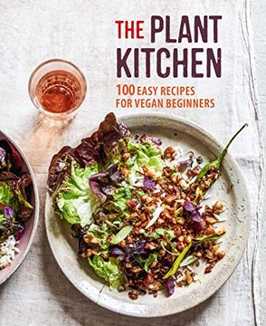portada The Plant Kitchen: 100 Easy Recipes for Vegan Beginners (in English)