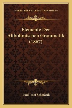 portada Elemente Der Altbohmischen Grammatik (1867) (en Alemán)