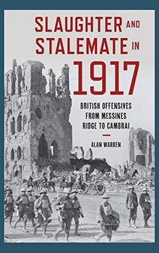 portada Slaughter and Stalemate in 1917: British Offensives From Messines Ridge to Cambrai (War and Society) (en Inglés)