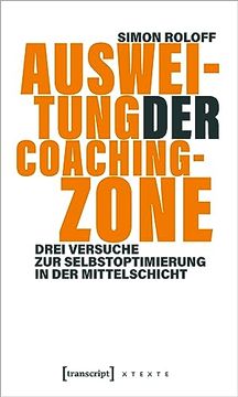 portada Ausweitung der Coachingzone: Drei Versuche zur Selbstoptimierung in der Mittelschicht (X-Texte zu Kultur und Gesellschaft) (in German)