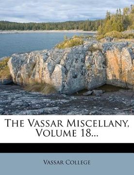 portada the vassar miscellany, volume 18...