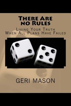 portada There Are no Rules: Living Your Truth When All Plans Have Failed (en Inglés)
