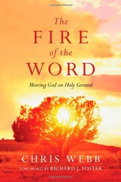 the fire of the word: meeting god on holy ground