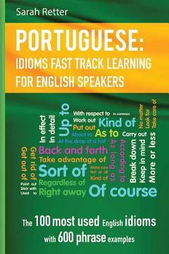 portada English: Idioms Fast Track Learning for Portuguese Speakers: The 100 most used English idioms with 600 phrase examples.