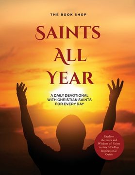 portada Saints All Year: A Daily Devotional with Christian Saints for Every Day: Explore the Lives and Wisdom of Saints in this 365-Day Inspira (in English)