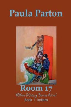 portada room 17 "where history comes alive!" book i-indians (en Inglés)