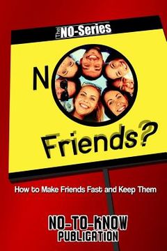portada No Friends?: How to Make Friends Fast and Keep Them (en Inglés)