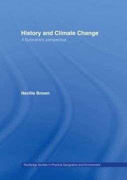 portada History and Climate Change: A Eurocentric Perspective (Routledge Studies in Physical Geography and Environment)