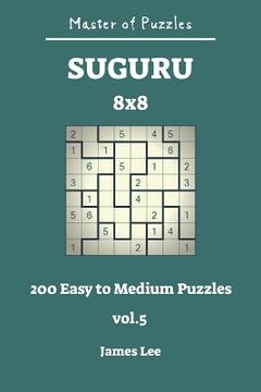 portada Master of Puzzles - Suguru 200 Easy to Medium 8x8 Vol.5 (in English)