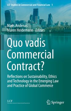 portada Quo Vadis Commercial Contract?: Reflections on Sustainability, Ethics and Technology in the Emerging Law and Practice of Global Commerce (en Inglés)