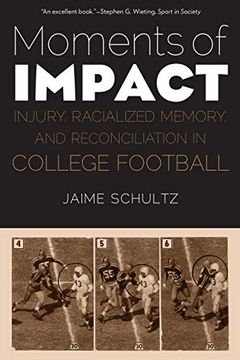 portada Moments of Impact: Injury, Racialized Memory, and Reconciliation in College Football (in English)