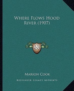 portada where flows hood river (1907) (en Inglés)