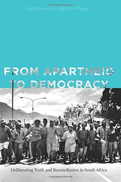 portada From Apartheid to Democracy: Deliberating Truth and Reconciliation in South Africa (Rhetoric and Democratic Deliberation)
