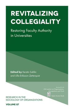 portada Revitalizing Collegiality: Restoring Faculty Authority in Universities (Research in the Sociology of Organizations, 87) 