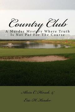 portada Country Club: A Murder Mystery Where Truth Is Not Par For The Course (en Inglés)