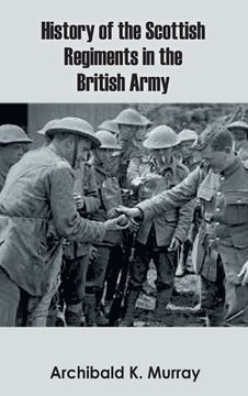 portada History of the Scottish Regiments in the British Army (in English)