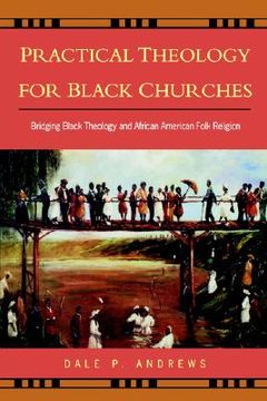 portada practical theology for black churches: bridging black theology and african american folk religion (en Inglés)