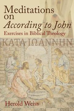 portada Meditations on According to John: Exercises in Biblical Theology (en Inglés)
