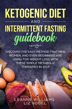 portada Ketogenic Diet and Intermittent Fasting Guidebook: Discover the Easy Method That Men, Women, and Even Beginners Are Using for Weight Loss With These S (en Inglés)