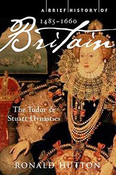 portada A Brief History of Britain 1485-1660: The Tudor and Stuart Dynasties: 2 (Brief Histories)