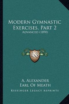 portada modern gymnastic exercises, part 2: advanced (1890) (en Inglés)