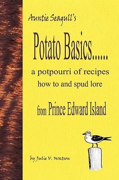 portada potato basics......a potpourri of recipes, how to and spud lore from prince edward island