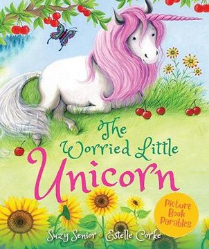 portada The Worried Little Unicorn (Picture Book Parables) (en Inglés)