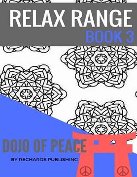 portada Doodle Pad - Relax Range Book 3: Stress Relief Adult Colouring Book - Dojo of Peace!