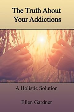 portada The Truth About Your Addictions: A Holistic Solution