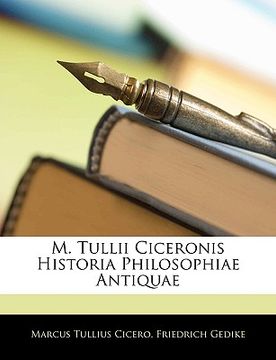 portada M. Tullii Ciceronis Historia Philosophiae Antiquae (en Latin)