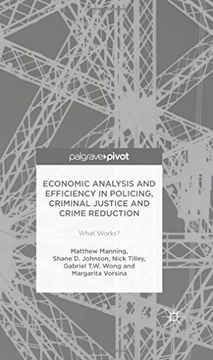 portada Economic Analysis and Efficiency in Policing, Criminal Justice and Crime Reduction: What Works?
